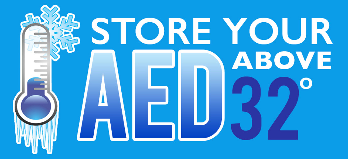 AED's should be stored in Temperatures above 32 Degrees AED's should be stored in Temperatures above 32 Degrees