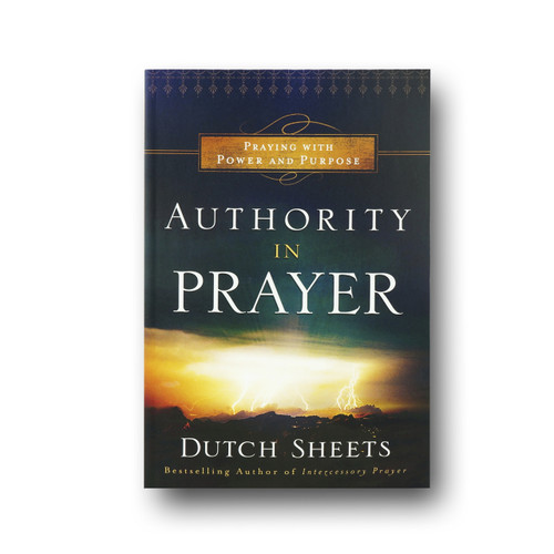 Authority in Prayer: Praying with Power and Purpose