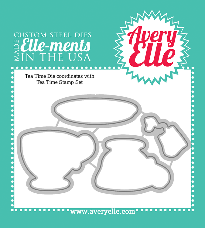 Custom Steel Dies - Tea Time by Avery Elle Inc.