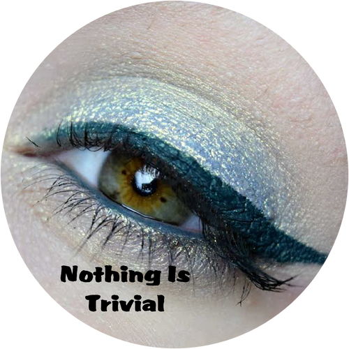 nothing trivial nothing trivial