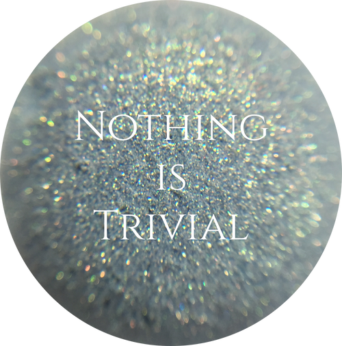 nothing trivial