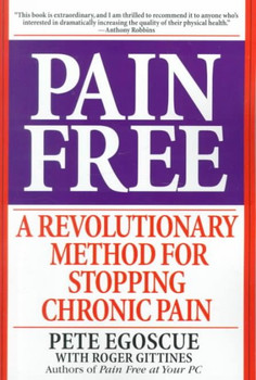Pain Free: A Revolutionary Method for Stopping Chronic Pain Pain Free: A Revolutionary Method for Stopping Chronic Pain