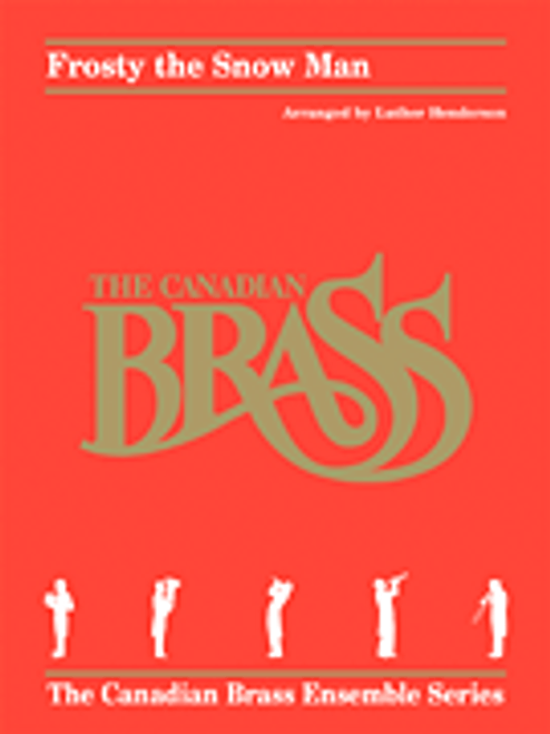 Frosty the Snow Man Brass Quintet (Walter Rollins arr. Henderson) Frosty the Snow Man Brass Quintet (Walter Rollins arr. Henderson)