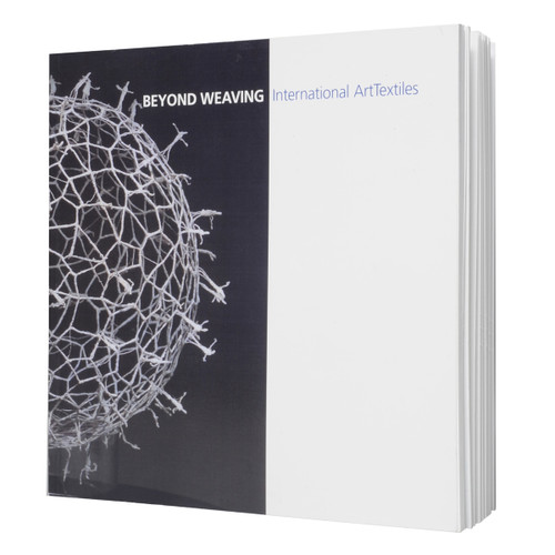 Beyond Weaving: International ArtTextiles