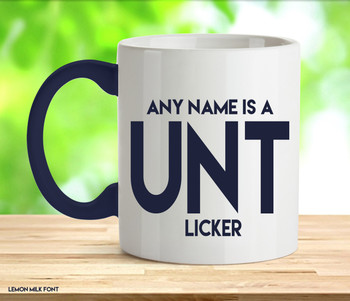 Adult Any Name Is A Cunt Licker Rude Mug Adult Any Name Is A Cunt Licker Rude Mug