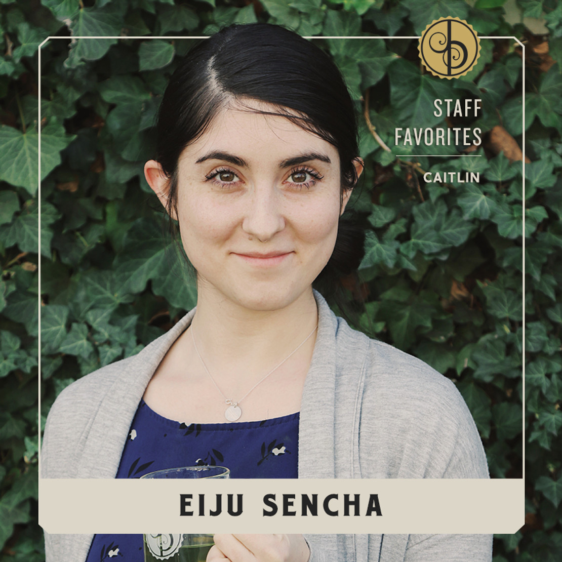 Staff Favorites: Caitlin & Eiju Sencha Staff Favorites: Caitlin & Eiju Sencha