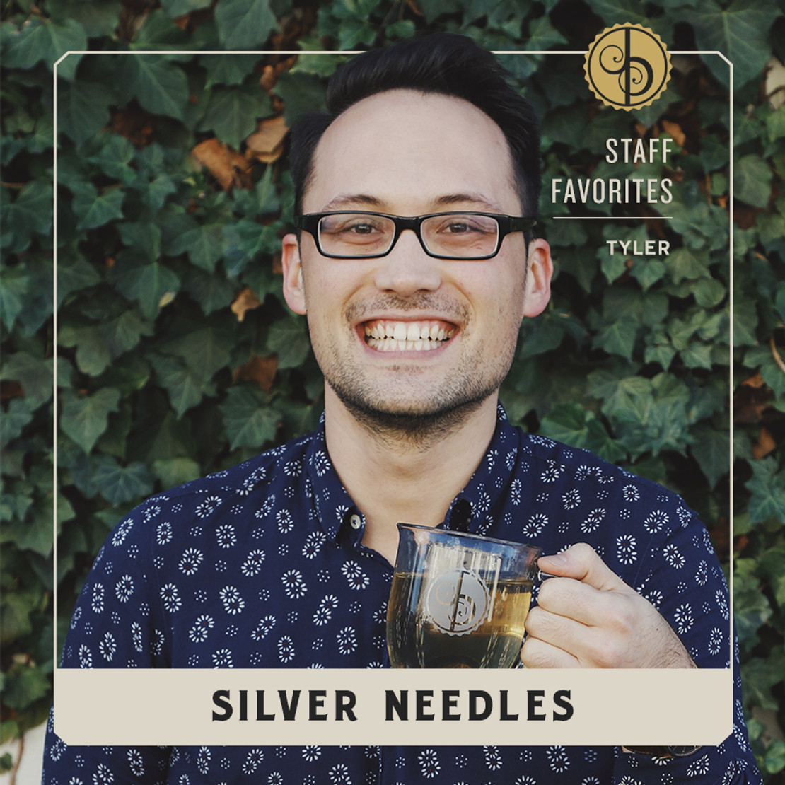Staff Favorites: Tyler and Silver Needles Staff Favorites: Tyler and Silver Needles