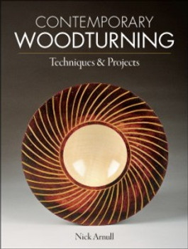 Contemporary Woodturning Techniques and Projects Contemporary Woodturning Techniques and Projects