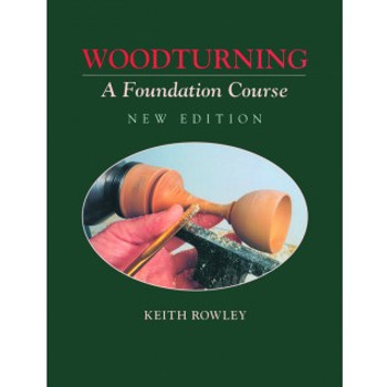Woodturning: A Foundation Course Woodturning: A Foundation Course
