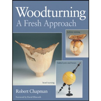 Woodturning: A Fresh Approach Woodturning: A Fresh Approach