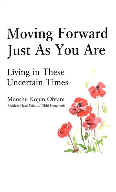 Moving Forward Just As You Are: Living in These Uncertain Times Moving Forward Just As You Are: Living in These Uncertain Times