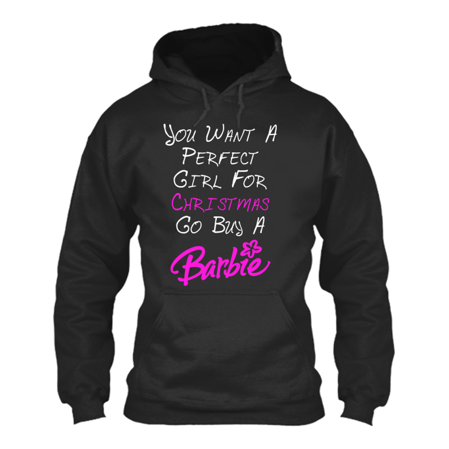 womens you want a perfect girl for christmas go buy a barbie hoodie - What To Buy A Girl For Christmas womens you want a perfect girl for christmas go buy a barbie hoodie - What To Buy A Girl For Christmas