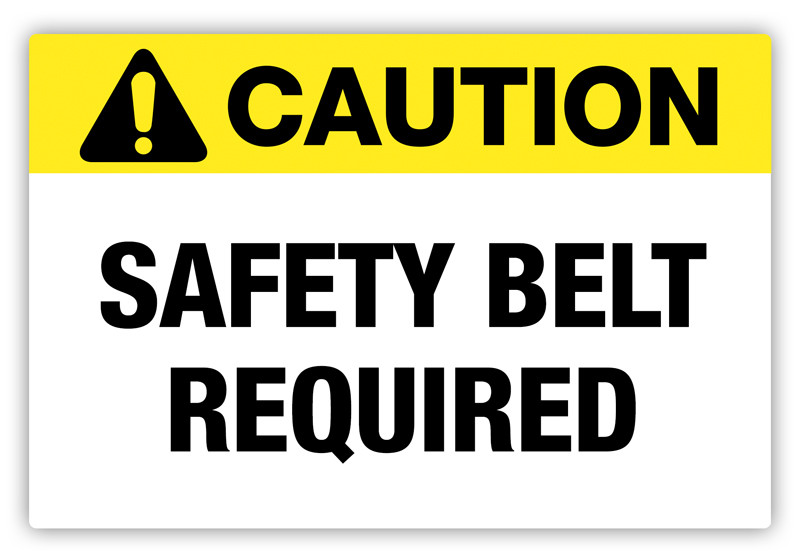 Caution Safety Belt Required Label Creative Safety Supply