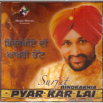 Surjit Bindrakhia- Pyar Kar Lai Surjit Bindrakhia- Pyar Kar Lai