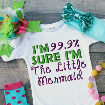 Mermaid - I'm 99.9% Sure I'm The Little Mermaid Applique Design Mermaid - I'm 99.9% Sure I'm The Little Mermaid Applique Design