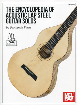 The Encyclopedia of Acoustic Lap Steel Guitar Solos The Encyclopedia of Acoustic Lap Steel Guitar Solos