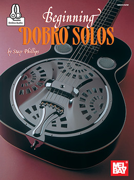 Beginning Dobro® Solos by Stacy Philips Beginning Dobro® Solos by Stacy Philips