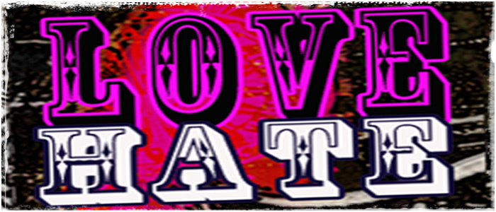 Love. Hate.