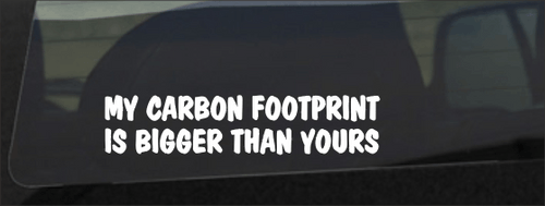My Carbon Footprint Is Bigger Than Yours Decal My Carbon Footprint Is Bigger Than Yours Decal