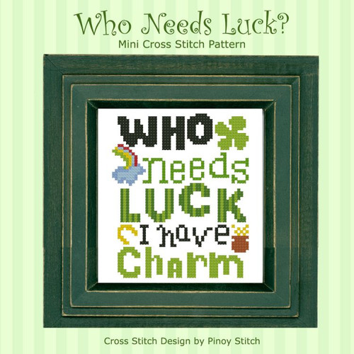 Quotables Who Needs Luck St. Patrick Cross Stitch Sampler