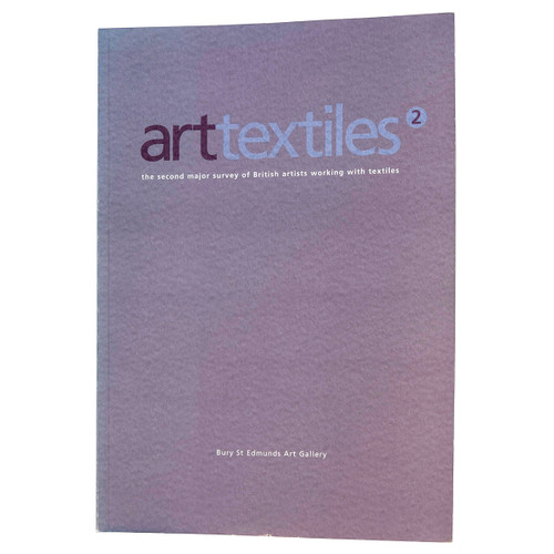 Artextiles 2: the second major survey of British artists working with textiles