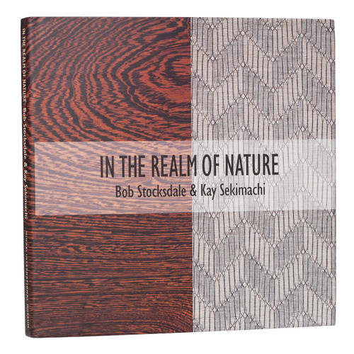 In the Realm of Nature Bob Stocksdale & Kay Sekimachi