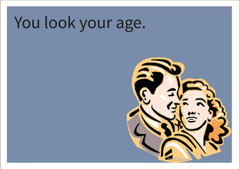 You Look Your Age Personalised Birthday Card You Look Your Age Personalised Birthday Card