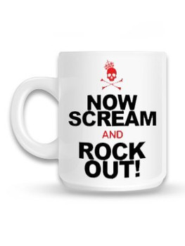 Now Scream And Rock Out Mug Now Scream And Rock Out Mug