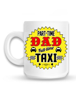 Part Time Dad Full Time Taxi Mug Part Time Dad Full Time Taxi Mug