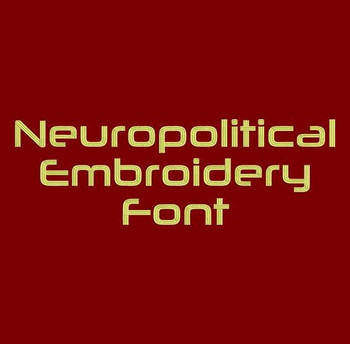 Neuropolitical Machine Embroidery Font Now Includes BX Format! Neuropolitical Machine Embroidery Font Now Includes BX Format!