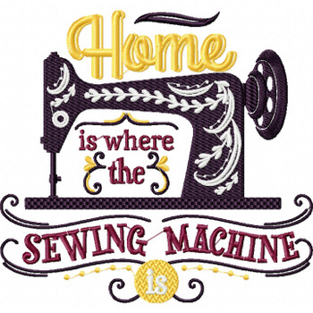 Home is Where the Sewing Machine Is - Sewing Hobby #03 Machine Embroidery Design Home is Where the Sewing Machine Is - Sewing Hobby #03 Machine Embroidery Design
