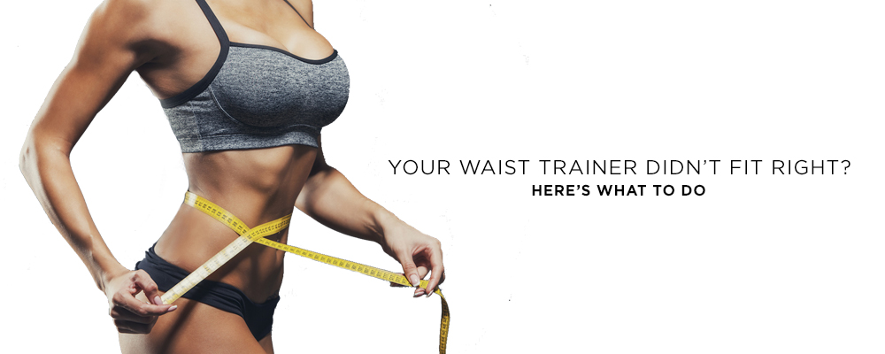 What to do when your waist trainer doesn’t fit