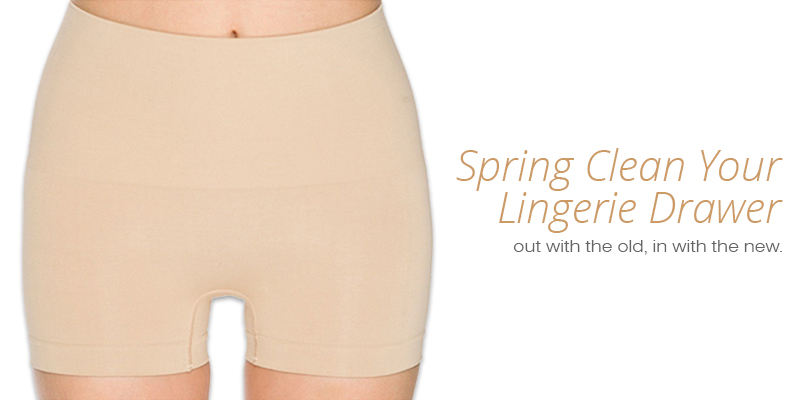 Spring clean your lingerie drawer.