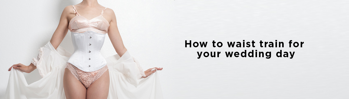 How to Waist Train for Your Wedding Day - Hourglass Angel