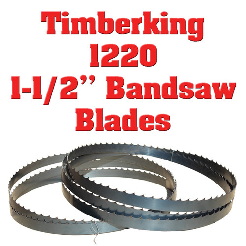 1-1/2" bandsaw blades for Timberking 1220