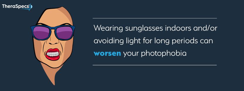 Wearing sunglasses indoors or avoiding light for long periods worsens photophobia Wearing Sunglasses Indoor, Dark Adaptation, fact