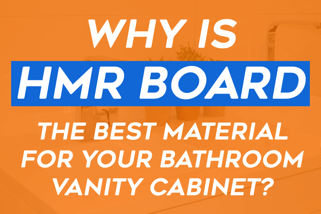 why-is-hmr-board-the-best-material-for-your-bathroom-vanity-cabinet