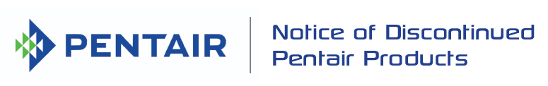 Notice of Discontinued Pentair Products