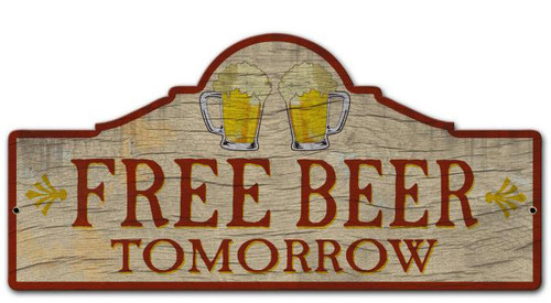 Free Beer Tomorrow Custom Shape Metal Sign 26 x 12 Inches