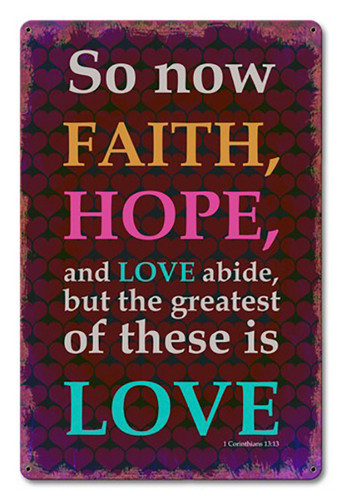 Faith Hope Love Corinthians Metal Sign 18 x 12 Inches