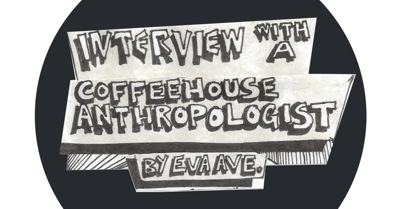 Interview with a Coffeehouse Anthropologist