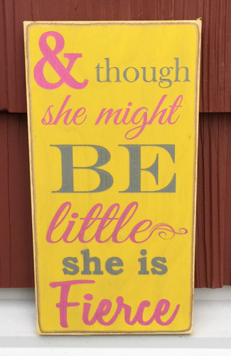 And Though She Might Be Little - Wood Sign