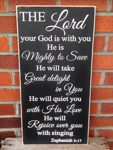 Zephaniah 3:17 The Lord your God is with you... wood sign