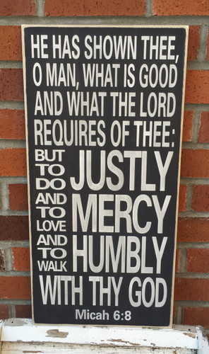 Micah 6:8 He has shown thee, oh man what is good... wood sign