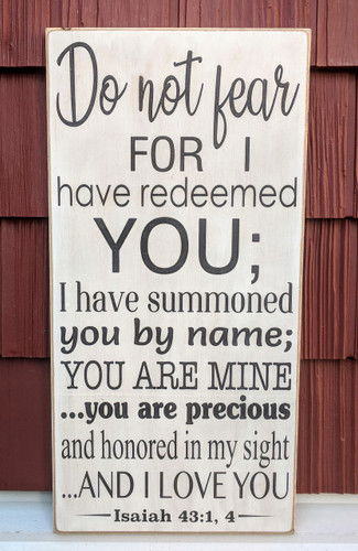 Do not fear for I have redeemed you - Isaiah 43: 1,4 - wood sign
