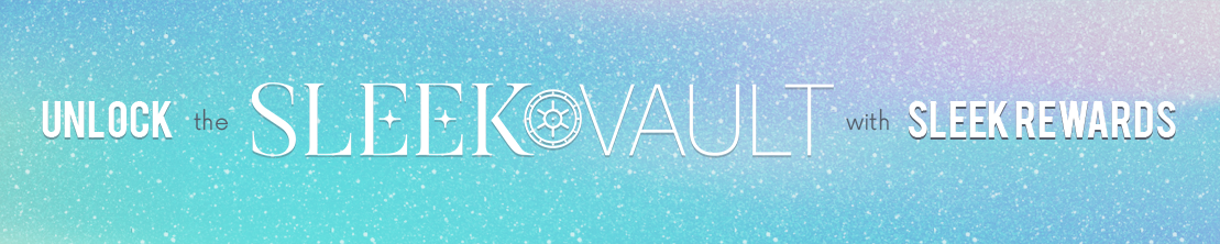 Unlock the Sleek Vault with Sleek Rewards Unlock the Sleek Vault with Sleek Rewards