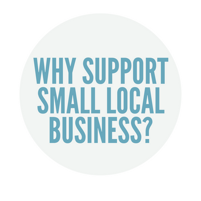 Why Support Small Local Business?