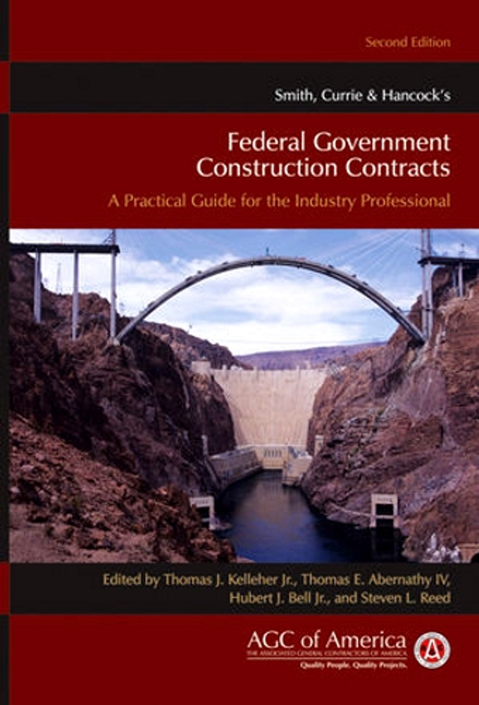 Smith Currie Amp Hancock S Federal Government Construction Contracts A Practical Guide For The