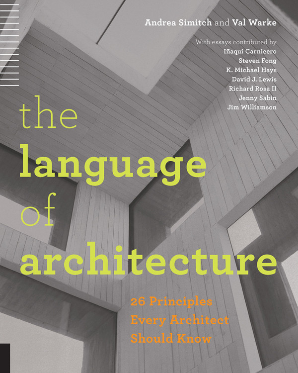 The Language of Architecture: 26 Principles Every Architect Should Know - ISBN#9781592538584