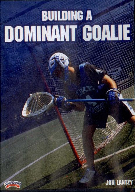 Building a Dominant Goalie by Jon Lantzy Instructional Basketball Coaching Video Building a Dominant Goalie by Jon Lantzy Instructional Basketball Coaching Video